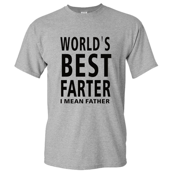 Worlds Best Farter I Mean Father Funny Christmas Gift For Dad Short Sleeve O Neck T Shirt Letter Print Sportwear