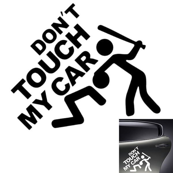 Funny Slogan Car Sticker Dont Touch My Car Humorous Motor Sticker Car Body Decal Motorcycle Decorations For Bmw Audi Ford Vw