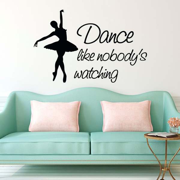 Dance like no one is watching Vinyl Wall Decal Sticker Home Decor Dancing